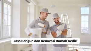 Jasa Bangun dan Renovasi Rumah Kediri